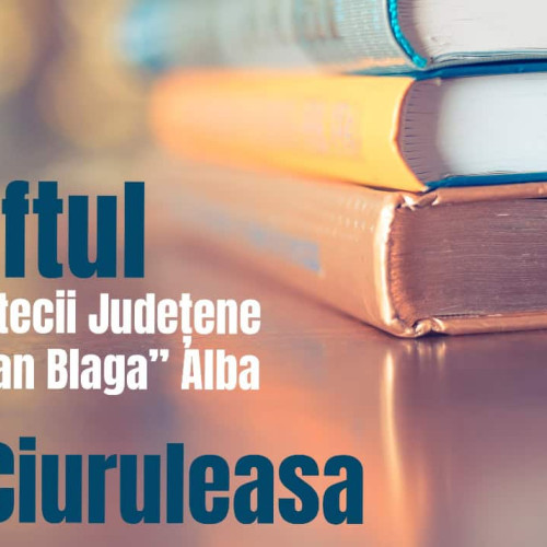 Comuna Ciuruleasa va găzdui lansarea Raftului Bibliotecii Județene &quot;Lucian Blaga&quot;