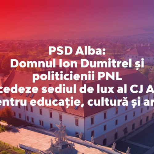 PSD propune transformarea sediului Consiliului Județean Alba într-un palat al educației și culturii
