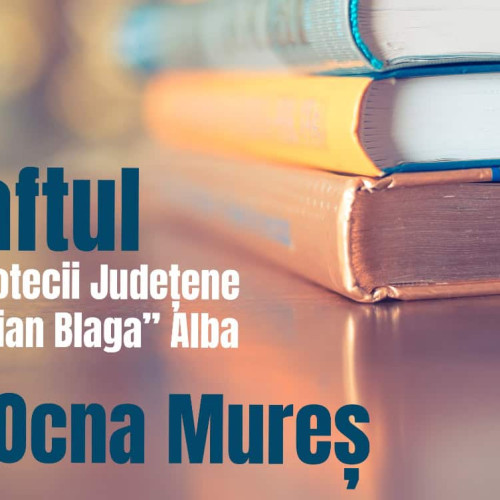 Biblioteca Județeană Alba deschide un punct de carte la Ocna Mureș